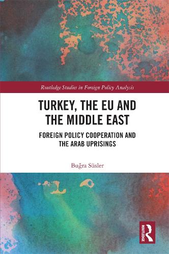 Бумажная книга «Turkey, the EU and the Middle East: Foreign Policy Cooperation and the Arab Uprisings», автор Бугра Зюслер - фото №1