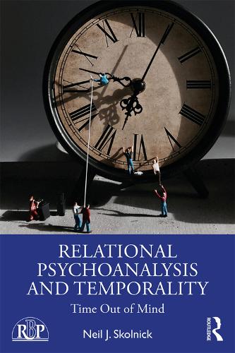 [object Object] «Relational Psychoanalysis and Temporality: Time Out of Mind», автор Нил Дж. Сколник - фото №1