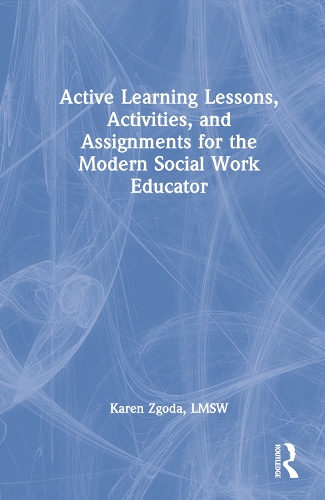 Бумажная книга «Active Learning Lessons, Activities, and Assignments for the Modern Social Work Educator», автор Карен Згода - фото №1