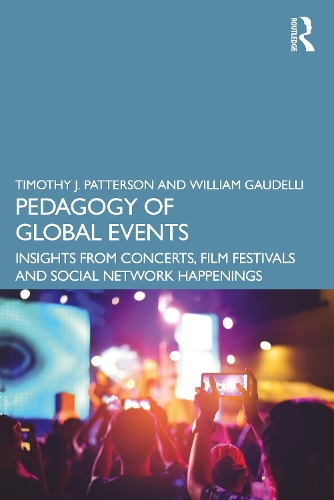 Бумажная книга «Pedagogy of Global Events: Insights from Concerts, Film Festivals and Social Network Happenings», авторов Тимоти Дж. Паттерсон, Уильям Гауделли - фото №1