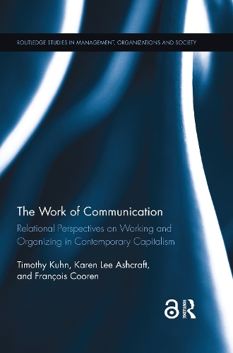 [object Object] «The Work of Communication: Relational Perspectives on Working and Organizing in Contemporary Capitalism», авторов Франсуа Курен, Карен Л. Эшкрафт, Тимоти Кун - фото №1