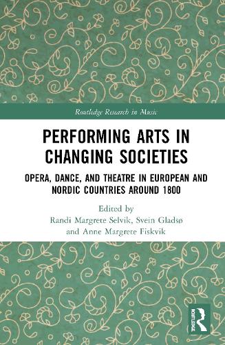 Бумажная книга «Performing Arts in Changing Societies: Opera, Dance, and Theatre in European and Nordic Countries around 1800» - фото №1