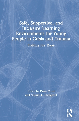Паперова книга «Safe, Supportive, and Inclusive Learning Environments for Young People in Crisis and Trauma: Plaiting the Rope» - фото №1