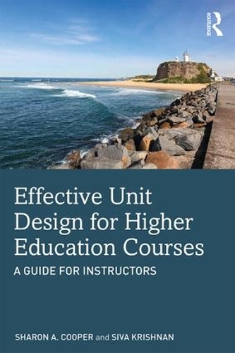 Бумажная книга «Effective Unit Design for Higher Education Courses: A Guide for Instructors», авторов Шэрон А. Купер, Сива Кришнан - фото №1