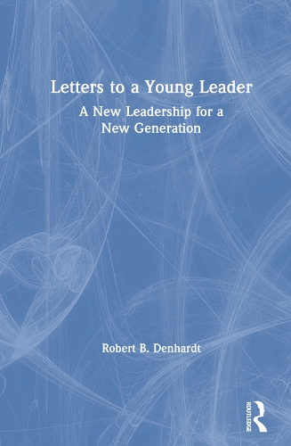 Бумажная книга «Letters to a Young Leader: A New Leadership for a New Generation», автор Роберт Б. Денхардт - фото №1