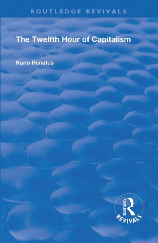 Бумажная книга «The Twelfth Hour of Capitalism», автор Куно Ренатус - фото №1