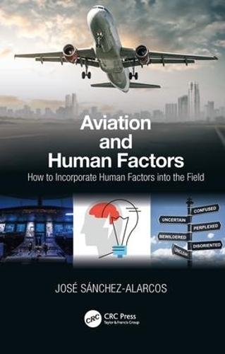 Паперова книга «Aviation and Human Factors: How to Incorporate Human Factors into the Field», автор Хосе Санчес-Аларос - фото №1