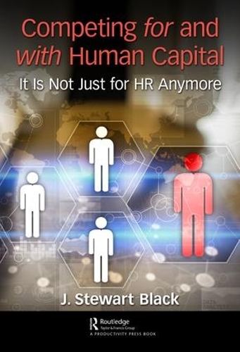 Бумажная книга «Competing for and with Human Capital: It Is Not Just for HR Anymore», автор Дж. Стюарт Блэк - фото №1