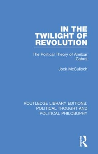 Paper book «In the Twilight of Revolution: The Political Theory of Amilcar Cabral», author Jock McCulloch - фото №1