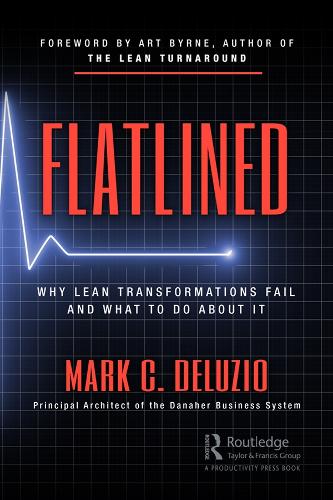 Бумажная книга «Flatlined: Why Lean Transformations Fail and What to Do About It», автор Марк ДеЛузио - фото №1