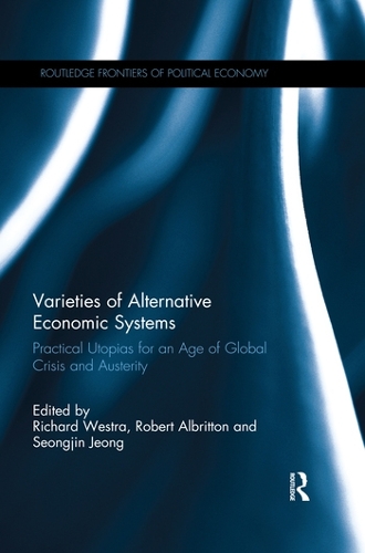 Бумажная книга «Varieties of Alternative Economic Systems: Practical Utopias for an Age of Global Crisis and Austerity» - фото №1