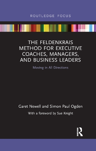 Бумажная книга «The Feldenkrais Method for Executive Coaches, Managers, and Business Leaders: Moving in All Directions», авторов Гарет Ньюэлл, Саймон Пол Огден - фото №1