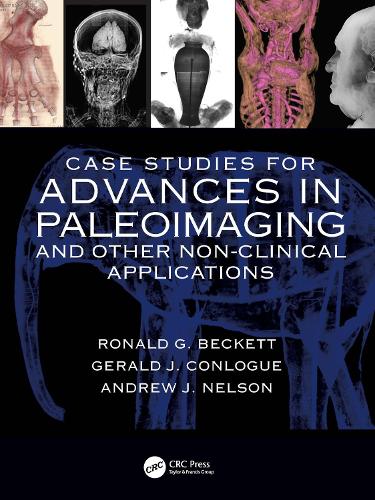 Бумажная книга «Case Studies for Advances in Paleoimaging and Other Non-Clinical Applications», авторов Эндрю Нельсон, Джеральд Дж. Конлог, Рональд Г. Бекетт - фото №1