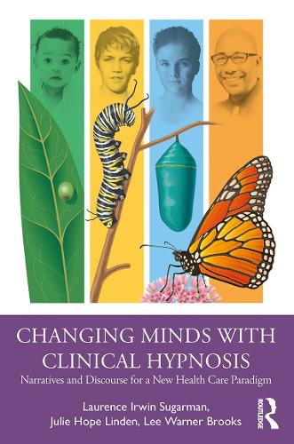 Бумажная книга «Changing Minds with Clinical Hypnosis: Narratives and Discourse for a New Health Care Paradigm», авторов Джули Линден, Лоранс Шугарман, Ли Уорнер Брукс - фото №1