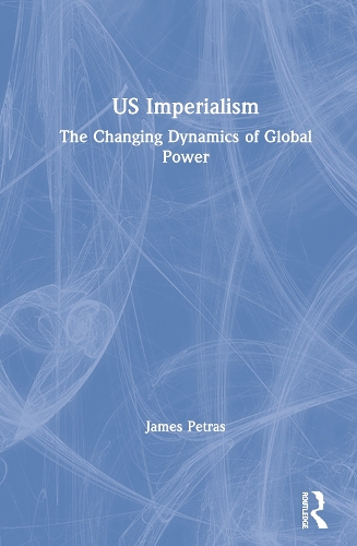 Бумажная книга «US Imperialism: The Changing Dynamics of Global Power», автор Джеймс Петрас - фото №1
