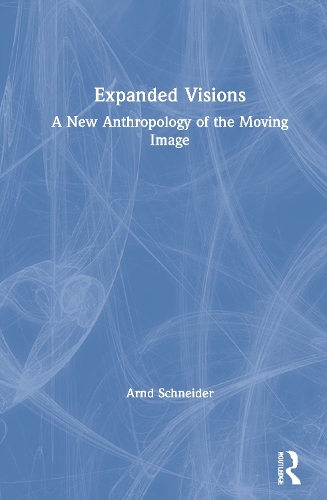 Бумажная книга «Expanded Visions: A New Anthropology of the Moving Image», автор Арнд Шнайдер - фото №1
