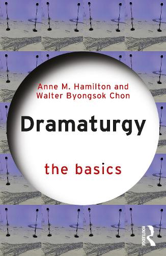 Бумажная книга «Dramaturgy: The Basics», авторов Энн М. Гамильтон, Уолтер Бёнсок Чон - фото №1