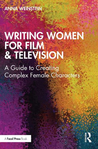 Бумажная книга «Writing Women for Film & Television: A Guide to Creating Complex Female Characters», автор Анна Вайнштейн - фото №1