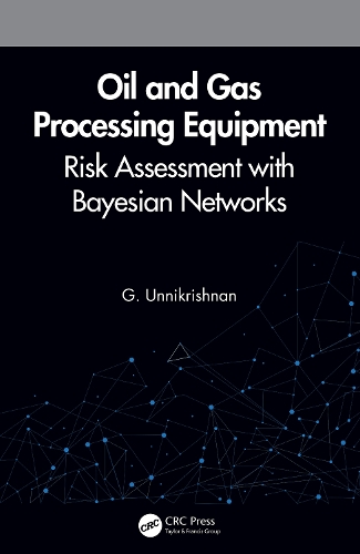 Бумажная книга «Oil and Gas Processing Equipment: Risk Assessment with Bayesian Networks», автор Г. Унникришнан - фото №1
