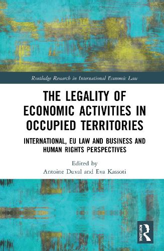 Бумажная книга «The Legality of Economic Activities in Occupied Territories: International, EU Law and Business and Human Rights Perspectives» - фото №1