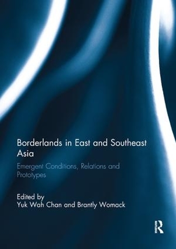 Паперова книга «Borderlands in East and Southeast Asia: Emergent conditions, relations and prototypes» - фото №1