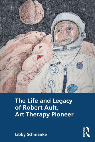 Бумажная книга «The Life and Legacy of Robert Ault, Art Therapy Pioneer», автор Либби Шманке - фото №1
