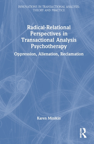 Паперова книга «Radical-Relational Perspectives in Transactional Analysis Psychotherapy: Oppression, Alienation, Reclamation», автор Карен Мінікін - фото №1