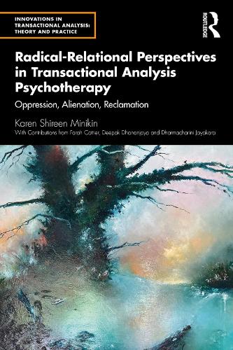 Бумажная книга «Radical-Relational Perspectives in Transactional Analysis Psychotherapy: Oppression, Alienation, Reclamation», автор Карен Миникин - фото №1