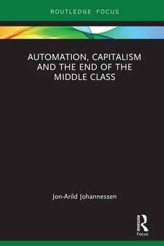 Бумажная книга «Automation, Capitalism and the End of the Middle Class», автор Йон-Арильд Йоханнесен - фото №1