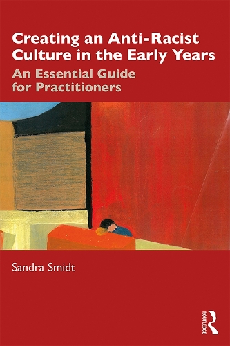[object Object] «Creating an Anti-Racist Culture in the Early Years: An Essential Guide for Practitioners», автор Сандра Смідт - фото №1