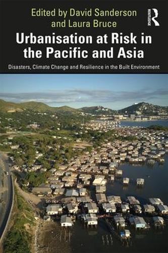 Бумажная книга «Urbanisation at Risk in the Pacific and Asia: Disasters, Climate Change and Resilience in the Built Environment» - фото №1