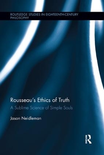 Бумажная книга «Rousseau's Ethics of Truth: A Sublime Science of Simple Souls», автор Джейсон Нейдлман - фото №1
