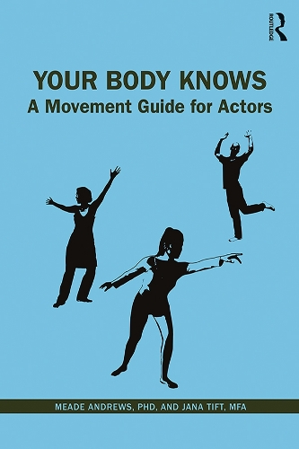 Бумажная книга «Your Body Knows: A Movement Guide for Actors», авторов Яна Тифт, Мид Эндрюс - фото №1