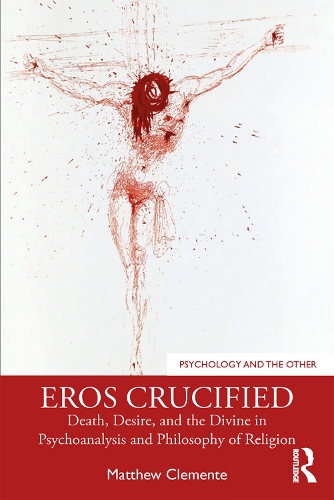 Бумажная книга «Eros Crucified: Death, Desire, and the Divine in Psychoanalysis and Philosophy of Religion», автор Мэтью Клементе - фото №1