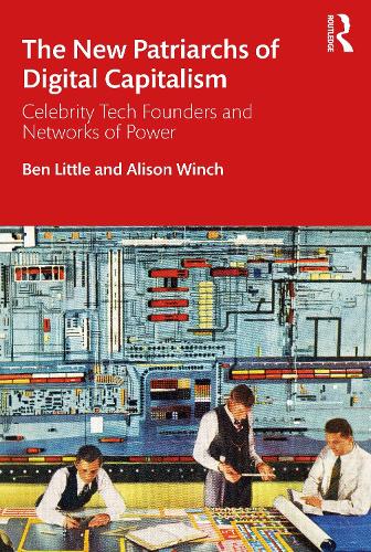 Бумажная книга «The New Patriarchs of Digital Capitalism: Celebrity Tech Founders and Networks of Power», авторов Элисон Винч, Бен Литтл - фото №1