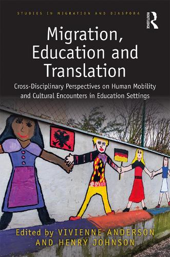 Бумажная книга «Migration, Education and Translation: Cross-Disciplinary Perspectives on Human Mobility and Cultural Encounters in Education Settings» - фото №1