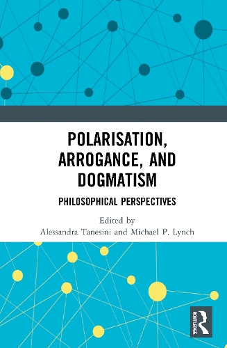Бумажная книга «Polarisation, Arrogance, and Dogmatism: Philosophical Perspectives» - фото №1