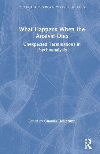 Бумажная книга «What Happens When the Analyst Dies: Unexpected Terminations in Psychoanalysis» - фото №1
