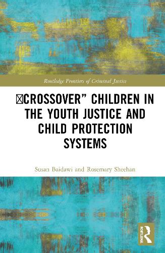 Бумажная книга «'Crossover' Children in the Youth Justice and Child Protection Systems», авторов Розмари Шиэн, Сьюзен Байдави - фото №1