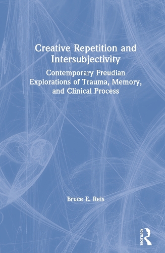 Бумажная книга «Creative Repetition and Intersubjectivity: Contemporary Freudian Explorations of Trauma, Memory, and Clinical Process», автор Брюс Э. Рейс - фото №1