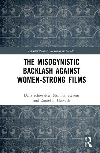 Бумажная книга «The Misogynistic Backlash Against Women-Strong Films», авторов Дана Шовальтер, Дэниел Л. Хорват, Шеннон Стивенс - фото №1