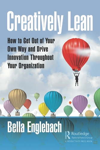 Бумажная книга «Creatively Lean: How to Get Out of Your Own Way and Drive Innovation Throughout Your Organization», автор Белла Энглебах - фото №1