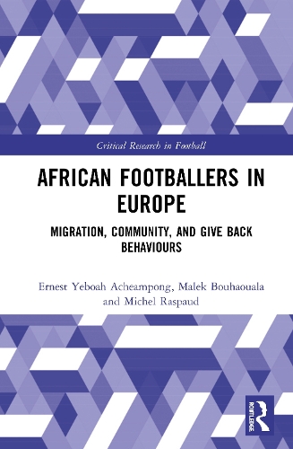 Бумажная книга «African Footballers in Europe: Migration, Community, and Give Back Behaviours», авторов Эрнест Йебоа Ачеампонг, Малек Бухауала, Мишель Распауд - фото №1