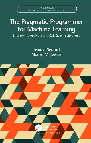 [object Object] «The Pragmatic Programmer for Machine Learning: Engineering Analytics and Data Science Solutions», авторов Марко Скутари, Мауро Мальвецио - фото №1