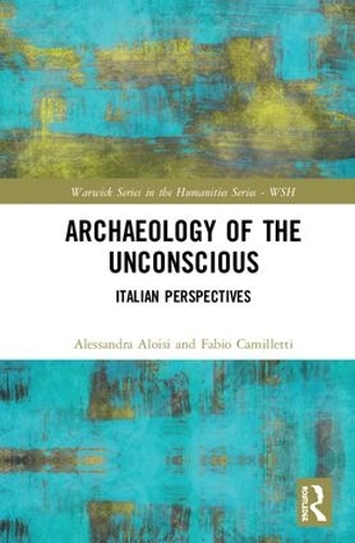 Бумажная книга «Archaeology of the Unconscious: Italian Perspectives», авторов Алессандра Алоизи, Фабио Камиллетти - фото №1