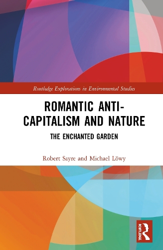 Бумажная книга «Romantic Anti-capitalism and Nature: The Enchanted Garden», авторов Майкл Лёви, Роберт Сейр - фото №1