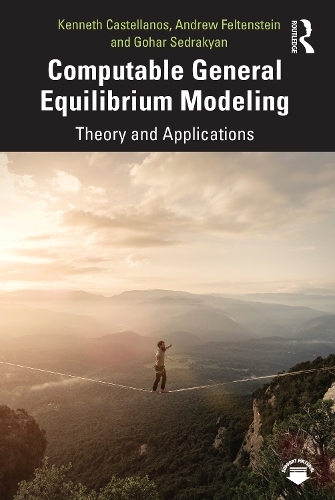Бумажная книга «Computable General Equilibrium Modeling: Theory and Applications», авторов Эндрю Фельтенштейн, Гоар Седракян, Кеннет Кастелланос - фото №1