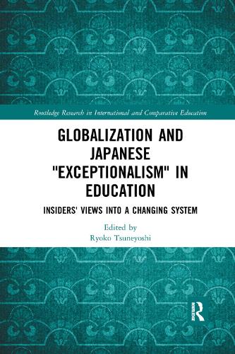 Бумажная книга «Globalization and Japanese Exceptionalism in Education: Insiders' Views into a Changing System» - фото №1