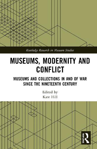 Бумажная книга «Museums, Modernity and Conflict: Museums and Collections in and of War since the Nineteenth Century» - фото №1