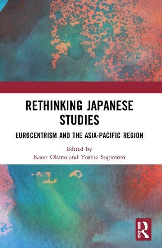 Бумажная книга «Rethinking Japanese Studies: Eurocentrism and the Asia-Pacific Region» - фото №1